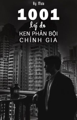 [ Ken centric ] 1001 lý do Ken phản bội Chính gia