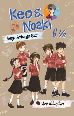 Keo&Noaki #6.5: Bunga Berbunga Rasa (Complete)