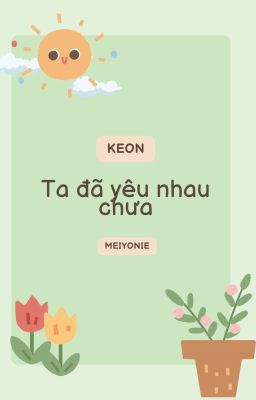 [KEON] Ta Đã Yêu Nhau Chưa?