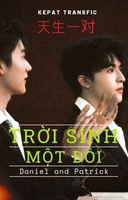 [Kepat\Transfic] TRỜI SINH MỘT ĐÔI