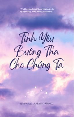 [ Keria ] Tình Yêu Buông Tha Cho Chúng Ta 