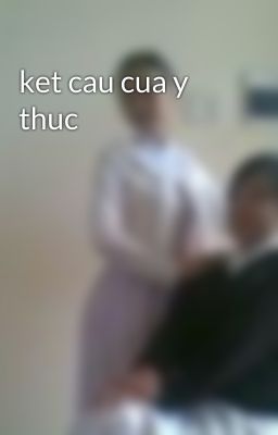 ket cau cua y thuc