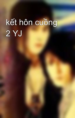 kết hôn cuồng 2 YJ