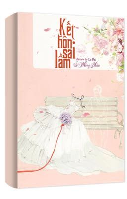 Kết Hôn Sai Lầm (FULL) - Si Mộng Nhân