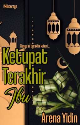 KETUPAT TERAKHIR IBU ( Ebook Cerpen Kompilasi Raya) - #klikonraya