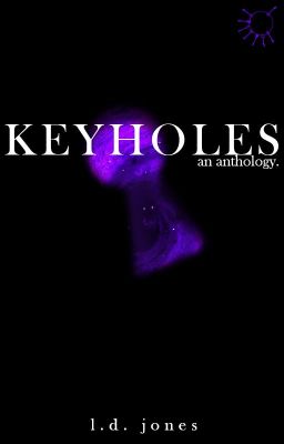 KEYHOLES | An Anthology.