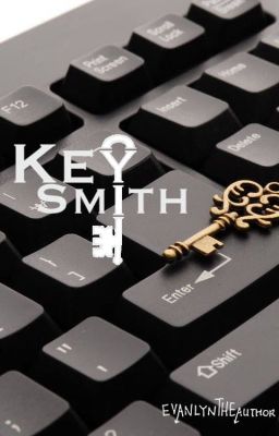 Keysmith [NOT FANFICTION] ✓completed