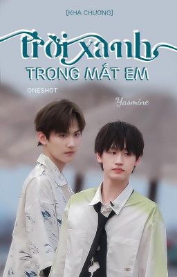 [Kha Chương] Trời Xanh Trong Mắt Em