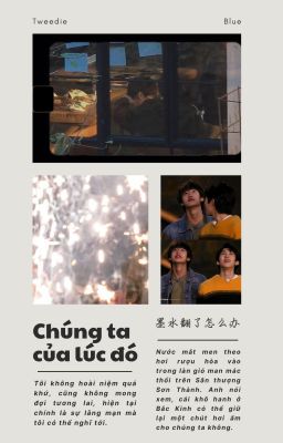 【KHA NGUYÊN THƯƠNG HOA】CHÚNG TA CỦA LÚC ĐÓ