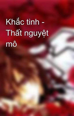 Khắc tinh - Thất nguyệt mô