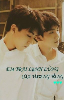 [Khải Nguyên] [Fanfic] Em Trai Lạnh Lùng Của Vương Tổng 