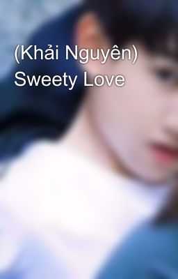 (Khải Nguyên) Sweety Love