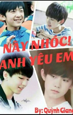 [Khải-Nguyên] [Tỉ-Hoành]NÀY NHÓC! ANH YÊU EM