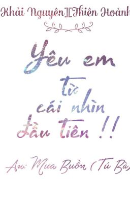 [Khải Nguyên ][Tỷ Hoành] Yêu em từ cái nhìn đầu tiên .