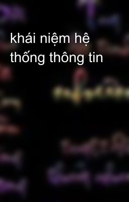 khái niệm hệ thống thông tin