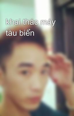 khai thác máy tàu biển