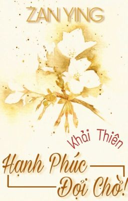 [Khải Thiên] Hạnh Phúc Đợi Chờ!