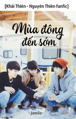 [Khải Thiên - Nguyên Thiên fanfic] Mùa đông đến sớm