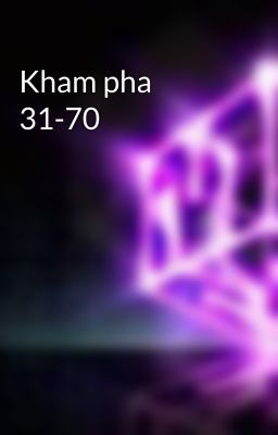 Kham pha 31-70