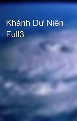 Khánh Dư Niên Full3