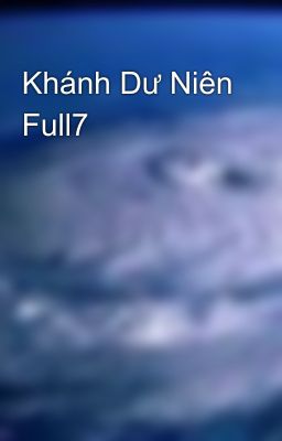 Khánh Dư Niên Full7