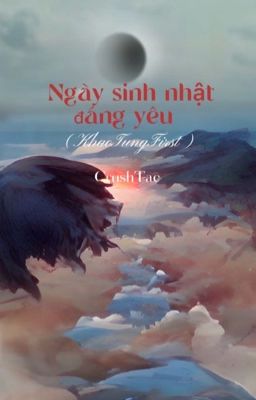 (KhaoTungFirst - AyanAkk) Ngày sinh nhật đáng yêu 