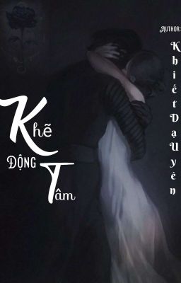 Khẽ Động Tâm - Khiết Dạ Uyên [Drop]