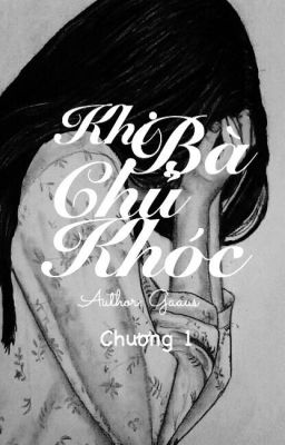 KHI BÀ CHỦ KHÓC