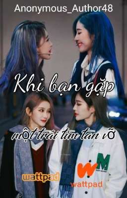 Khi bạn gặp một trái tim tan vỡ | SQHY Fan Fiction