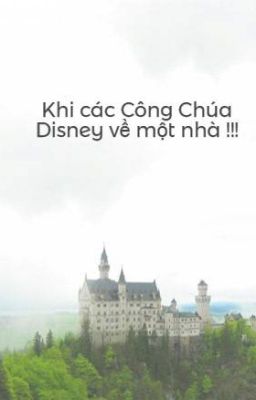 Khi các Công Chúa Disney về một nhà !!!