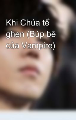 Khi Chúa tể ghen (Búp bê của Vampire)