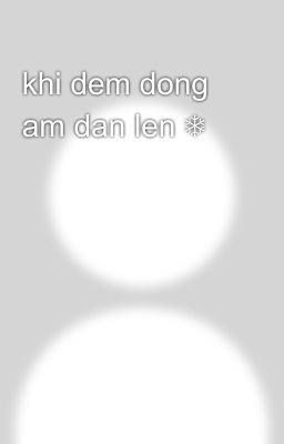 khi dem dong am dan len 