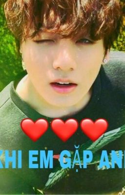 Khi em gặp anh.....( BTS Jungkook love)(H)