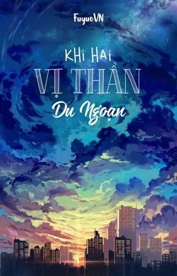 Khi hai vị thần du ngoạn [Original story]