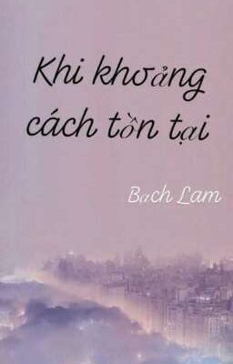 Khi Khoảng Cách Tồn Tại