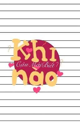 Khi nào cậu mới biết?