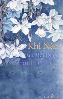 Khi nào em mới được hạnh phúc