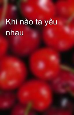 Khi nào ta yêu nhau