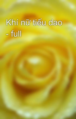 Khí nữ tiếu dao - full