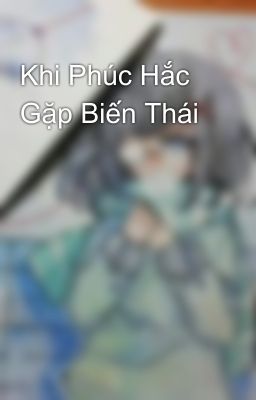 Khi Phúc Hắc Gặp Biến Thái