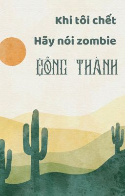 Khi tôi chết, hãy nói Zombie công thành