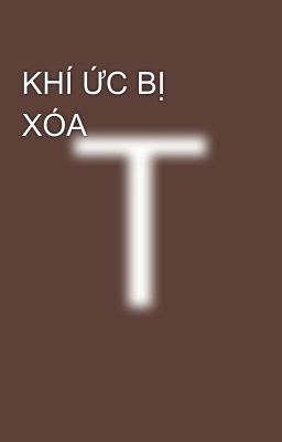 KHÍ ỨC BỊ XÓA