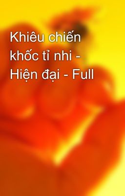 Khiêu chiến khốc tỉ nhi - Hiện đại - Full