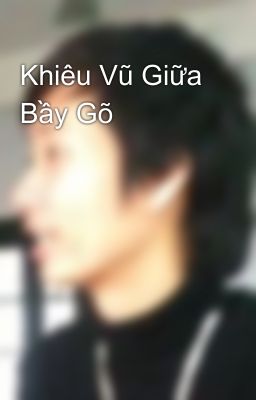 Khiêu Vũ Giữa Bầy Gõ