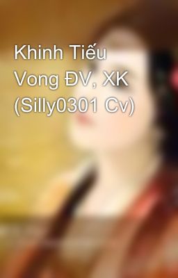 Khinh Tiếu Vong ĐV, XK (Silly0301 Cv)