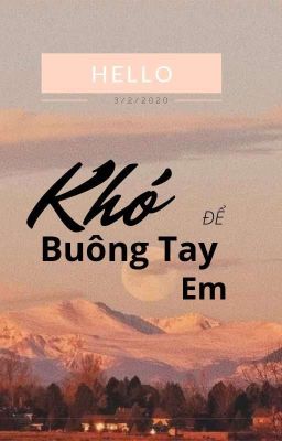 Khó Để Buông Tay Em (Ngược Nam Chính)