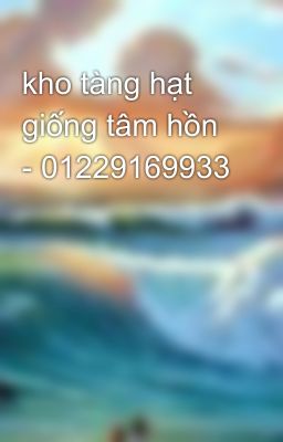 kho tàng hạt giống tâm hồn - 01229169933