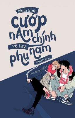 [Khoái Xuyên] Hành Trình Cướp Nam Chính Về Tay Nam Phụ