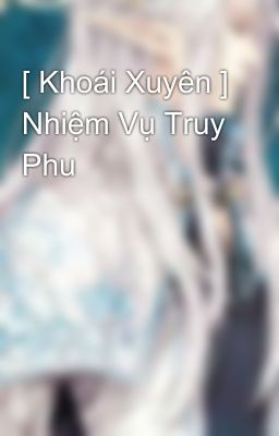 [ Khoái Xuyên ] Nhiệm Vụ Truy Phu 