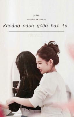 KHOẢNG CÁCH GIỮA HAI TA _[JENSOO]_[BHTT|COVER]